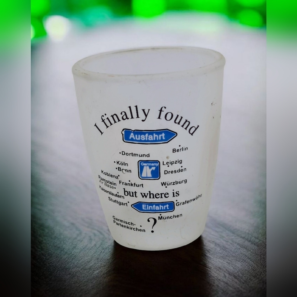 Funny German Shot Glass "Found Ausfahrt Where is Einfahrt" Frosted